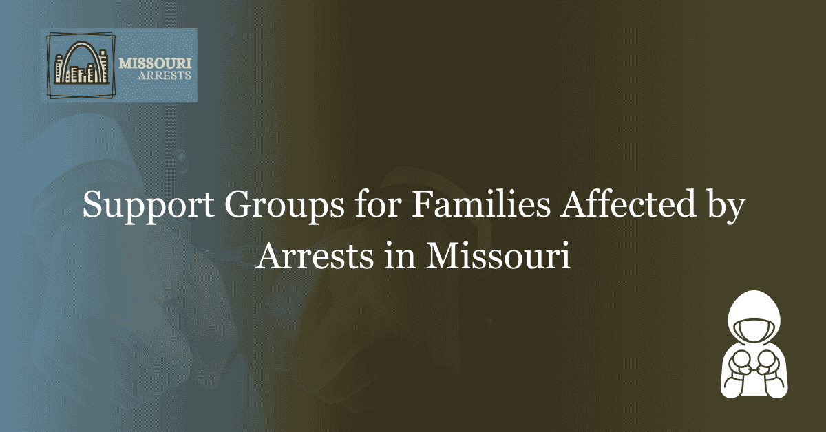 Support Groups for Families Affected by Arrests in Missouri